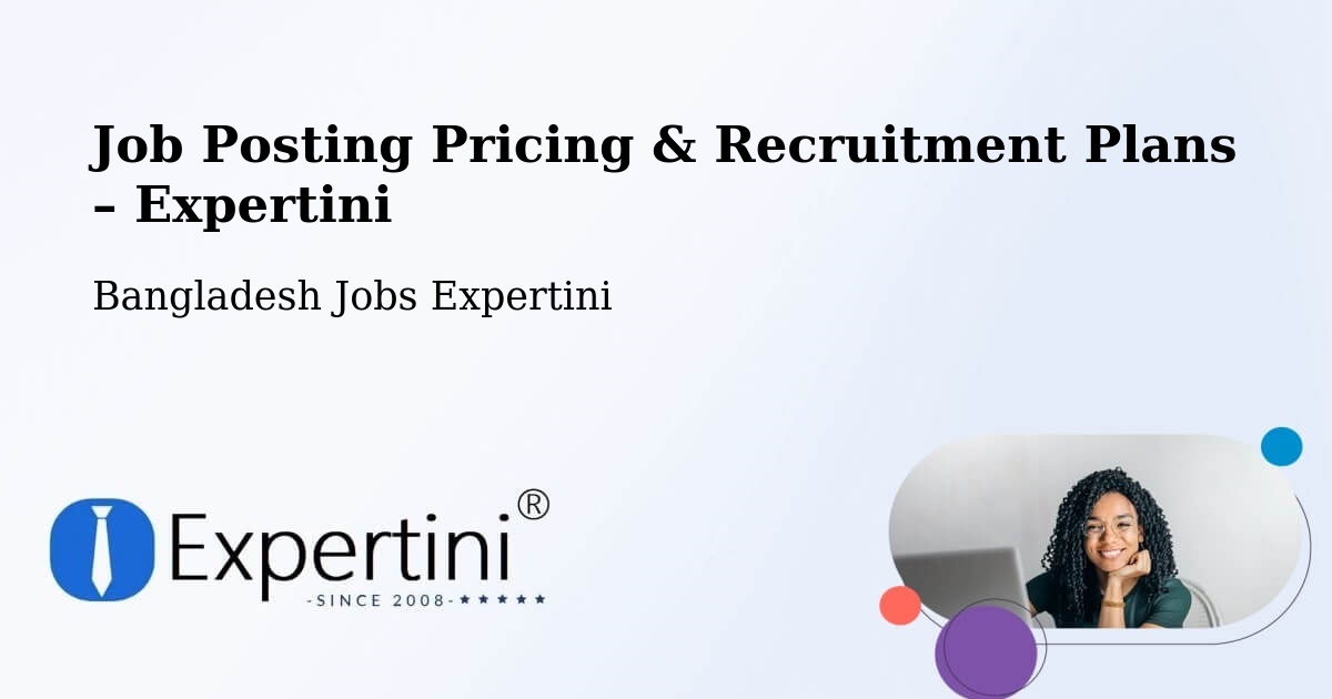 Job Posting Pricing & Recruitment Plans – Cox'S Bazar - Cox'S Bazar, Bangladesh Jobs Expertini